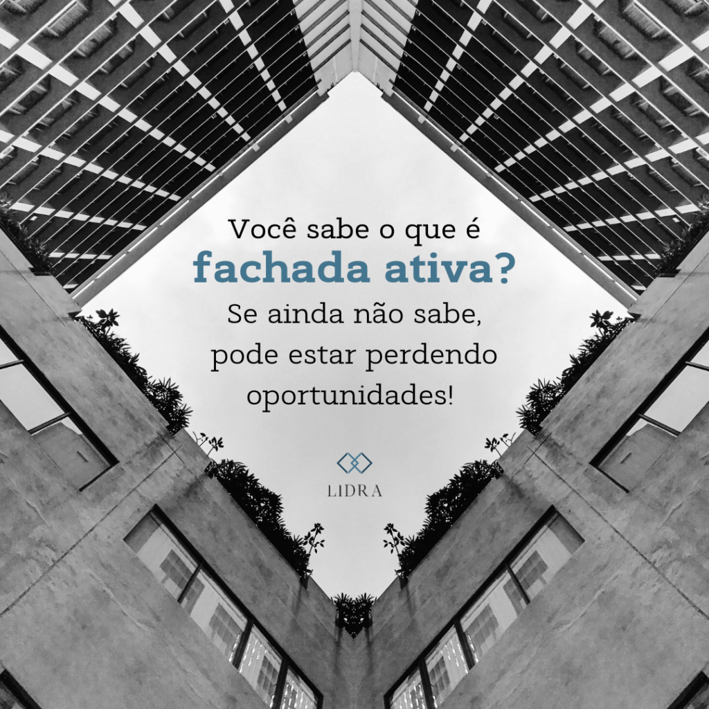 Você sabe o que é fachada ativa? Se ainda não sabe, pode estar perdendo oportunidades!￼